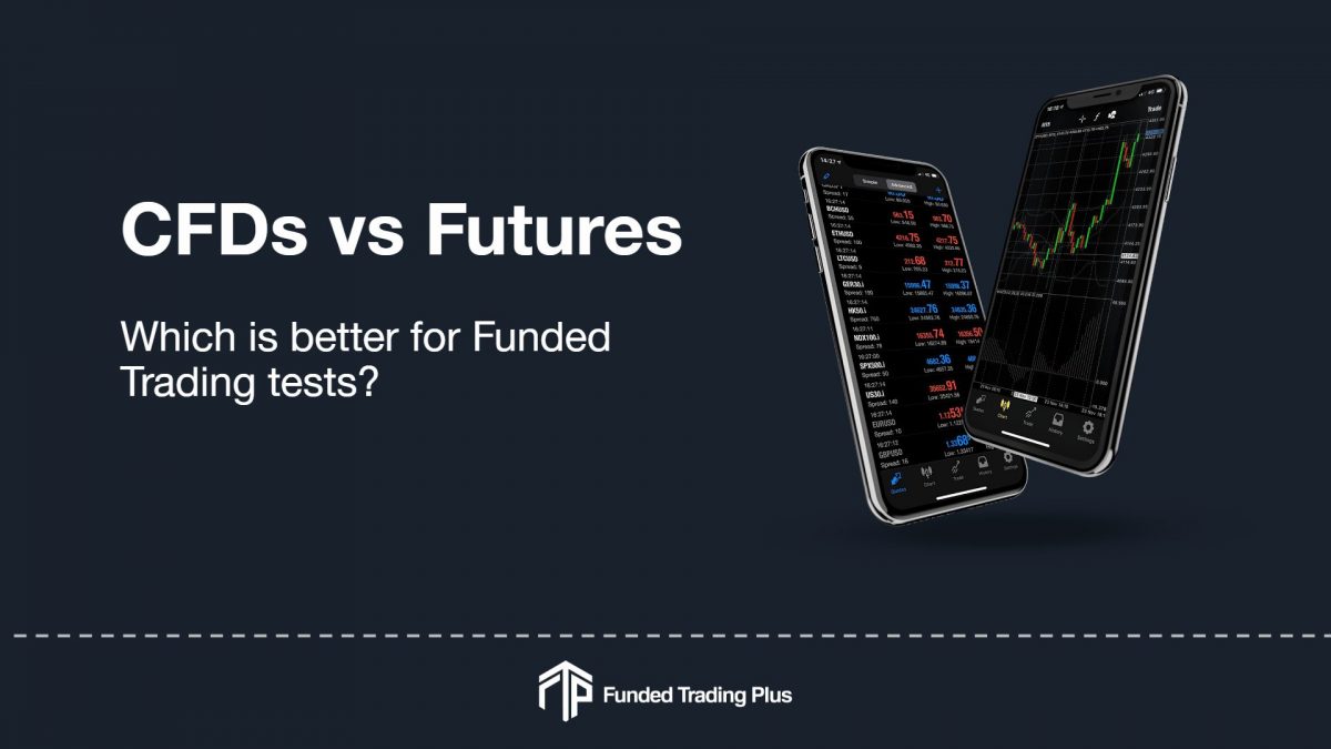 CFDs vs Futures – Why CFDs are better for prop trading