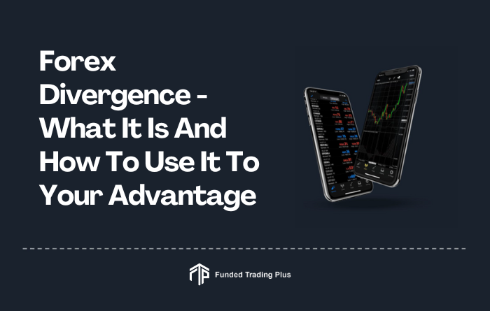 Forex Divergence – What It Is And How To Use It To Your Advantage